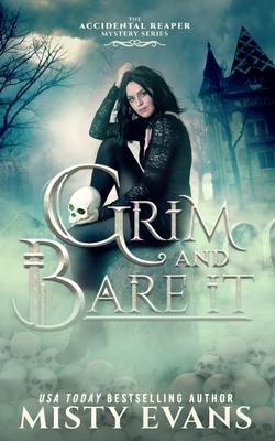 Grim & Bare It, The Accidental Reaper Paranormal Urban Fantasy Mystery Series, Book 1 - Misty Evans