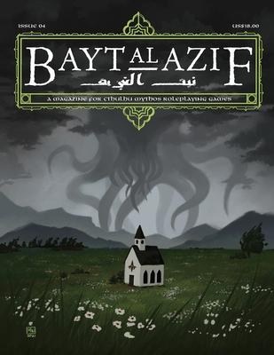 Bayt al Azif #4: A magazine for Cthulhu Mythos roleplaying games - Jared Smith