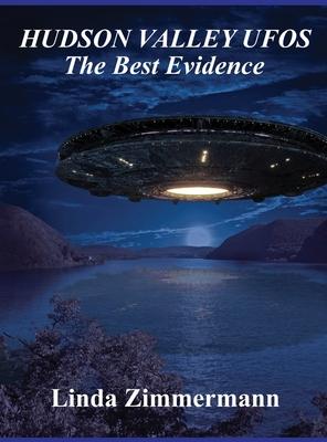 Hudson Valley UFOs: The Best Evidence - Linda Zimmermann