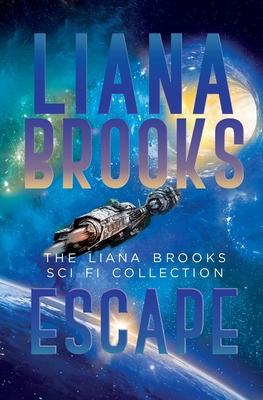 Escape: The Liana Brooks Sci Fi Collection - Liana Brooks