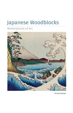 Japanese Woodblocks Masterpieces of Art - Michael Robinson