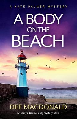 A Body on the Beach: A totally addictive cozy mystery novel - Dee Macdonald