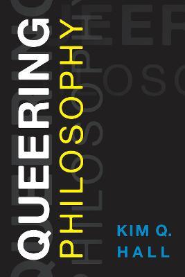 Queering Philosophy - Kim Q. Hall