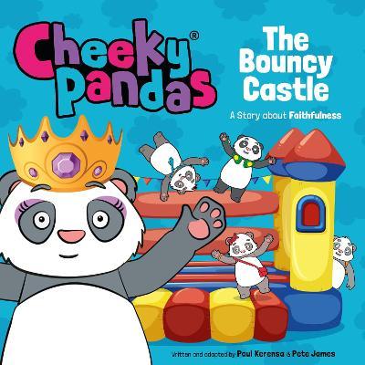 Cheeky Pandas: The Bouncy Castle: A Story about Faithfulness - Pete James
