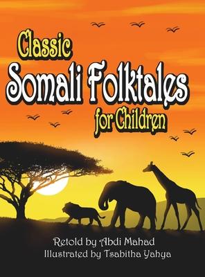 Classic Somali Folktales for Children - Abdi Mahad