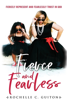 Fierce and Fearless - Rochelle C. Guiton