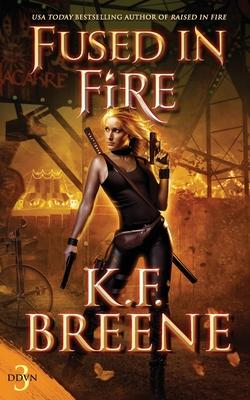 Fused in Fire - K. F. Breene
