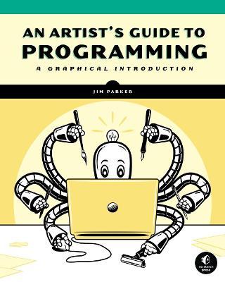 An Artist's Guide to Programming: A Graphical Introduction - Jim Parker