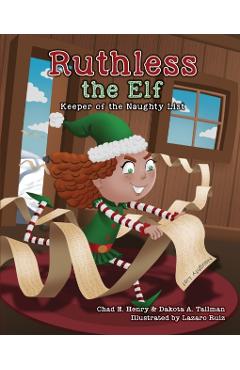 Ruthless the Elf: Keeper of the Naughty List - Chad E. Henry
