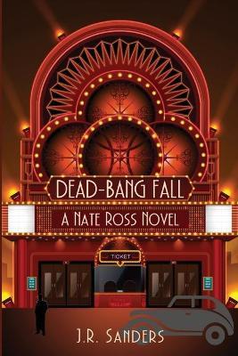 Dead-Bang Fall: A Nate Ross Novel - J. R. Sanders