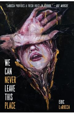 We Can Never Leave This Place - Eric Larocca