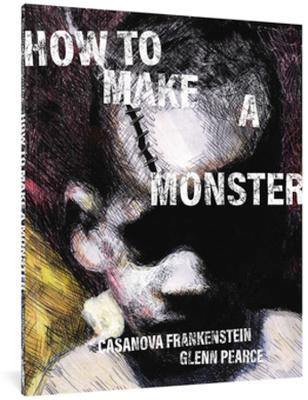 How to Make a Monster: Ugly Memories of Chicago from a South Side Escapee - Casanova Frankenstein