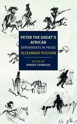 Peter the Great's African: Experiments in Prose - Alexander Pushkin