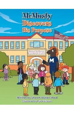 Coperta cărții 'Mcmusty Discovers His Purpose - Sharon Walker-hood'