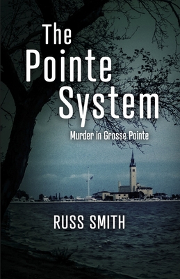 The Pointe System: Murder in Grosse Pointe - Russ Smith