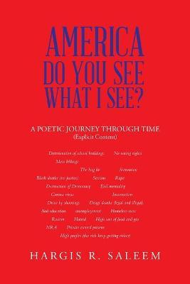 America Do You See What I See?: A Poetic Journey Through Time - Hargis R. Saleem