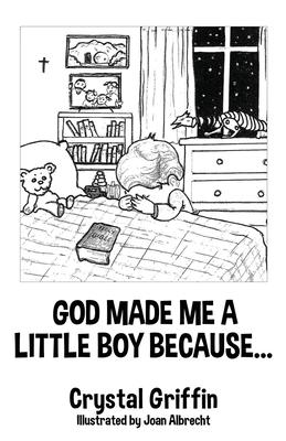 God Made Me a Little Boy Because... - Crystal Griffin