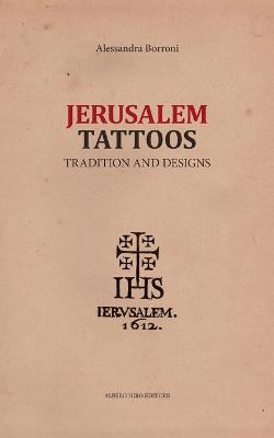 Jerusalem Tattoos: tradition and designs - Alessandra Borroni