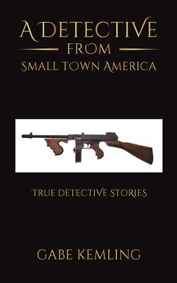 A Detective from Small Town America - Gabe Kemling
