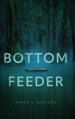 Bottom Feeder - James A. Davison