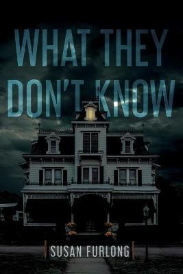 What They Don't Know - Susan Furlong