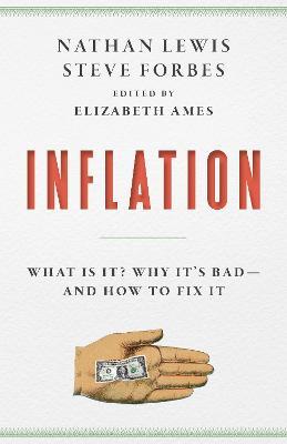 Inflation: What It Is, Why It's Bad, and How to Fix It - Steve Forbes