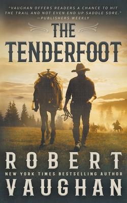 The Tenderfoot: A Classic Western - Robert Vaughan