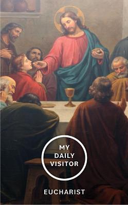 My Daily Visitor: Eucharist - Father Patrick Mary Briscoe Op