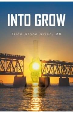 Into Grow - Erica Grace Given