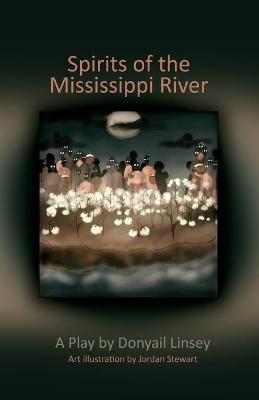 Spirits of the Mississippi River: A Play By Donyail Linsey - Donyail Linsey