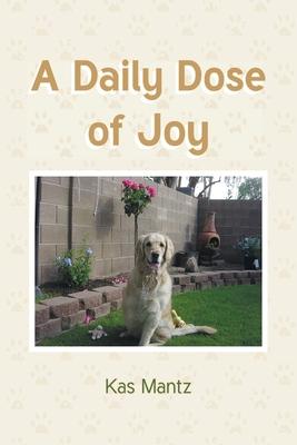 A Daily Dose of Joy - Kas Mantz