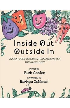 Poza produsului Inside Out Outside In: A Book about Tolerance and Diversity for Young Children - Ruth Gordon