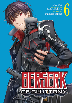 Berserk of Gluttony (Manga) Vol. 6 - Isshiki Ichika