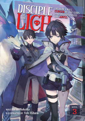 Disciple of the Lich: Or How I Was Cursed by the Gods and Dropped Into the Abyss! (Light Novel) Vol. 3 - Nekoko