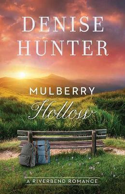 Mulberry Hollow: A Riverbend Romance - Denise Hunter