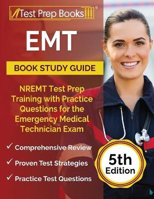 EMT Book Study Guide: NREMT Test Prep Training with Practice Questions for the Emergency Medical Technician Exam [5th Edition] - Joshua Rueda