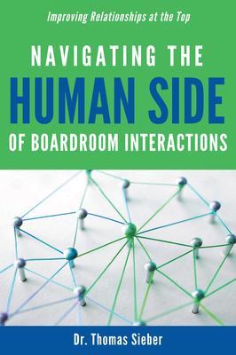 Navigating the Human Side of Boardroom Interactions: Improving Relationships at the Top - Thomas Sieber