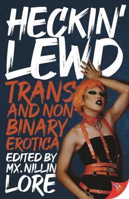 Heckin' Lewd: Trans and Nonbinary Erotica - Mx Nillin Lore