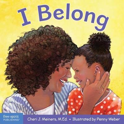 I Belong: A Book about Being Part of a Family and a Group - Cheri J. Meiners