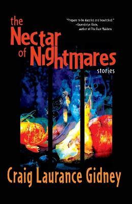 The Nectar of Nightmares - Craig Laurance Gidney