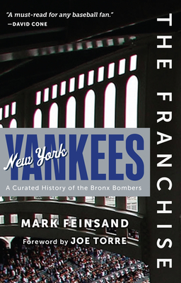 The Franchise: New York Yankees: A Curated History of the Bronx Bombers - Mark Feinsand