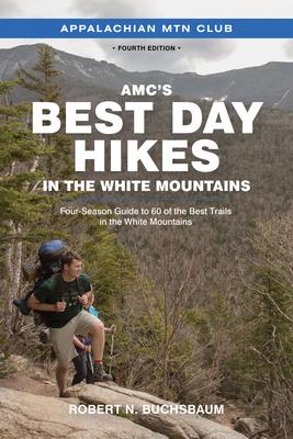 Amc's Best Day Hikes in the White Mountains: Four-Season Guide to 60 of the Best Trails in the White Mountains - Robert Buchsbaum
