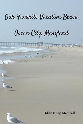 Our Favorite Vacation Beach: Ocean City, Maryland - Ellen Knop Marshall