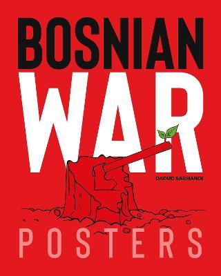 Bosnian War Posters - Daoud Sarhandi