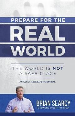 Coperta cărții 'Prepare for The Real World: The World Is Not a Safe Place - Brian Searcy'