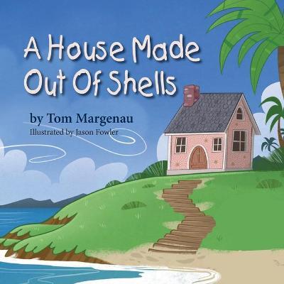A House Made Out of Shells - Tom Margenau