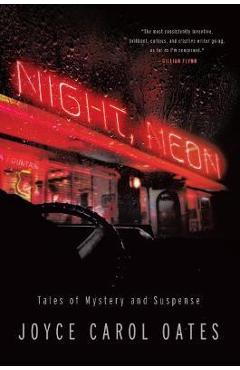 Coperta cărții 'Night, Neon: Tales of Mystery and Suspense - Joyce Carol Oates'