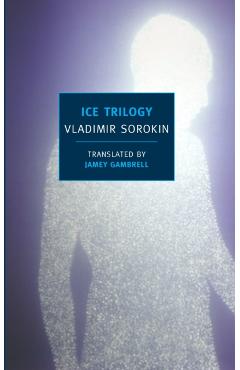 Ice Trilogy - Vladimir Sorokin