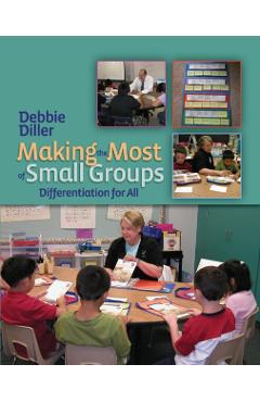 Making the Most of Small Groups: Differentiation for All - Debbie Diller