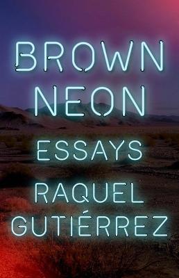 Brown Neon - Raquel Gutiérrez